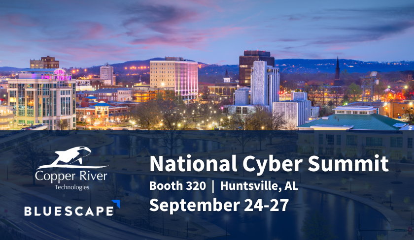 National Cyber Summit, Copper River Booth 320, Huntsville, AL, Sept 24-27